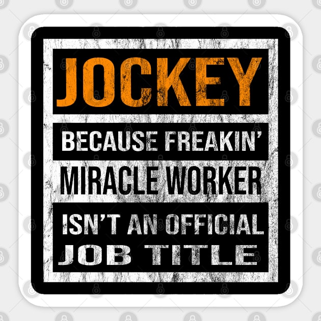 Jockey Because Freakin Miracle Worker Is Not An Official Job Title Sticker by familycuteycom